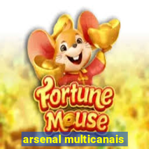 arsenal multicanais